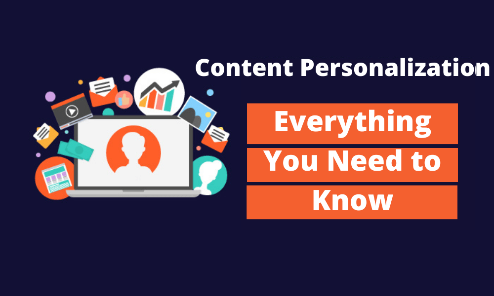 Content Personalization: Everything You Need to Know